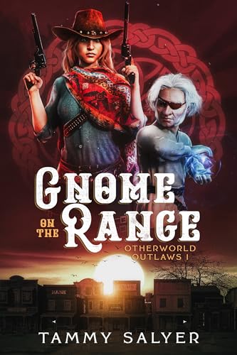 Gnome on the Range: Otherworld Outlaws 1 (a Weird West Celtic Mythology Adventure)