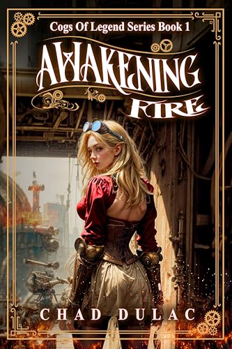 Cogs of Legend Book One: Awakening Fire (Cogs of Legend Series 1)