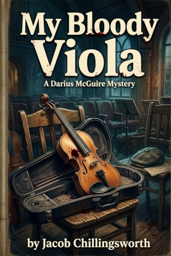 My Bloody Viola: A viola-wielding sleuth unmasks a symphonic murder! (Darius McGuire, Violist and Sleuth Book 1)