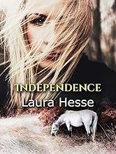 Independence - an action adventure for horse lovers 11 and up (coming of age, western, adventure) (The Holiday Series Book 4)