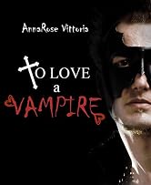 To Love A Vampire: Dark Vampire Knight Series: Book One