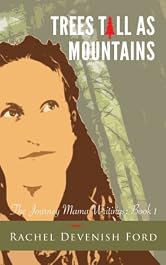 Trees Tall as Mountains (The Journey Mama Writings: Book 1)