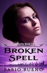 Broken Spell (Singularity - The Modern Witches Book 2)