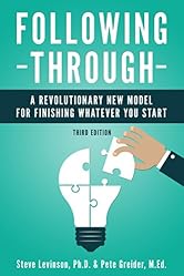 Following Through: A Revolutionary New Model for Finishing Whatever You Start