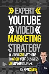 Expert YouTube Video Marketing Strategy: (Video SEO Methods To Grow Your Business Or Brand Online)
