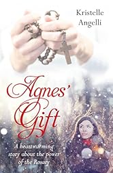 Agnes' Gift: A heartwarming story about the power of the Rosary
