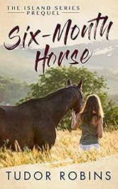 Six-Month Horse (Island Series Book 1)