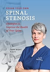 Rehab Your Own Spinal Stenosis: Strategies to Improve the Health of Your Spine