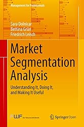 Market Segmentation Analysis: Understanding It, Doing It, and Making It Useful (Management for Professionals)