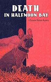 Death in Halfmoon Bay: A Traditional Mystery (A Suzanne Rickson Mystery Book 1)