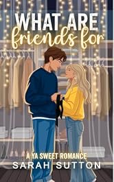 What Are Friends For: A YA Sweet Romance (Love in Fenton County)