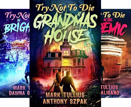 Try Not to Die at Grandma's House (Try Not to Die Book 1)