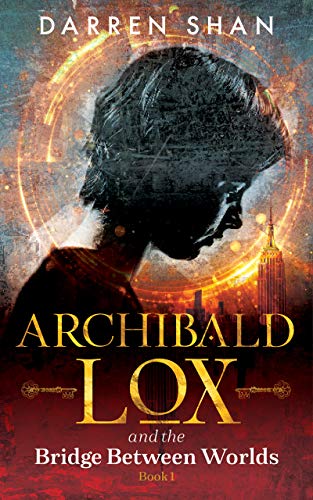 Archibald Lox and the Bridge Between Worlds (Archibald Lox Book 1)