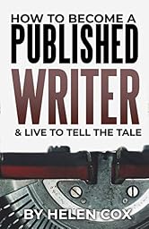 How to Become a Published Writer: (Advice to Authors Book 2)