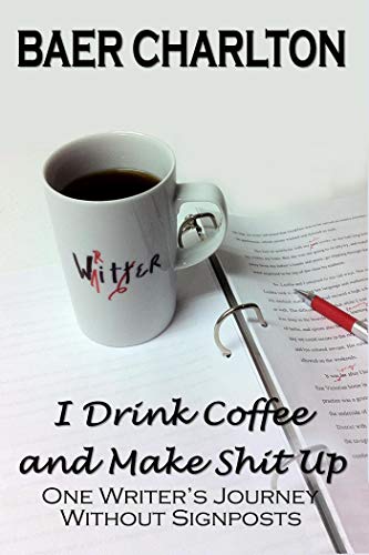 I Drink Coffee and Make Sh*t Up