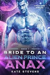 Anax: A Sci-Fi Alien Romance (Bride to an Alien Prince)