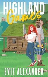 Highland Games: A Grumpy Sunshine, Enemies-to-Lovers, Steamy Romcom (The Kinloch Series Book 1)
