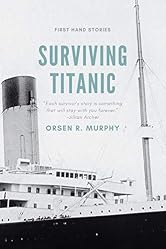 Surviving Titanic: Firsthand Stories