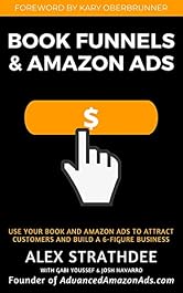 Book Funnels & Amazon Ads: How to use your book & Amazon Ads To Attract Customers and build a 6+ figure business