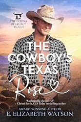 The Cowboy's Texas Rose: A Slow-Burn Western Romance (The Dixons of Legacy Ranch Book 1)