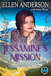Jessamine’s Mission: A Clean Western Historical Romance Novel (Cripple Creek Colorado Gold Book 5)