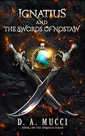Ignatius and the Swords of Nostaw : An Epic Fantasy Adventure (The Ignatius Series Book 1)