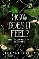 How does it feel?: Infatuated fae book 1