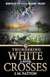 Thundering White Crosses: A Novel (A Full Measure Book 3)