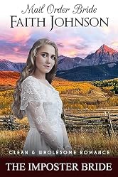 Mail Order Bride: The Imposter Bride: Clean and Wholesome Historical Romance (Brother's Mail Order Brides Book 5)