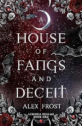 A House of Fangs & Deceit: A Why Choose Romantasy (Lunaria Realms Book 1)