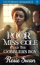 Poor Miss Cole And The Cobbler’s Boy: Victorian Romance (Enthralling Victorian Romance)