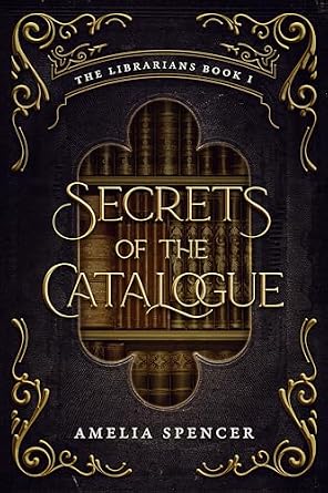 Secrets of the Catalogue (The Librarians Book 1)