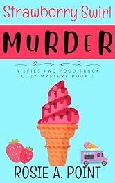 Strawberry Swirl Murder (A Spies and Food Truck Cozy Mystery Book 1)