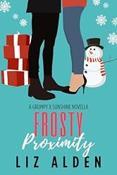 Frosty Proximity: A Grumpy x Sunshine Novella (Winter Wanderlust Book 2)