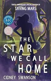 The Star We Call Home: 10th Anniversary Special Edition of SAVING MARS (Saving Mars 10th Anniversary Editions Book 1)