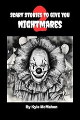 Scary Stories To Give You Nightmares 2: Short Horror Stories for Kids