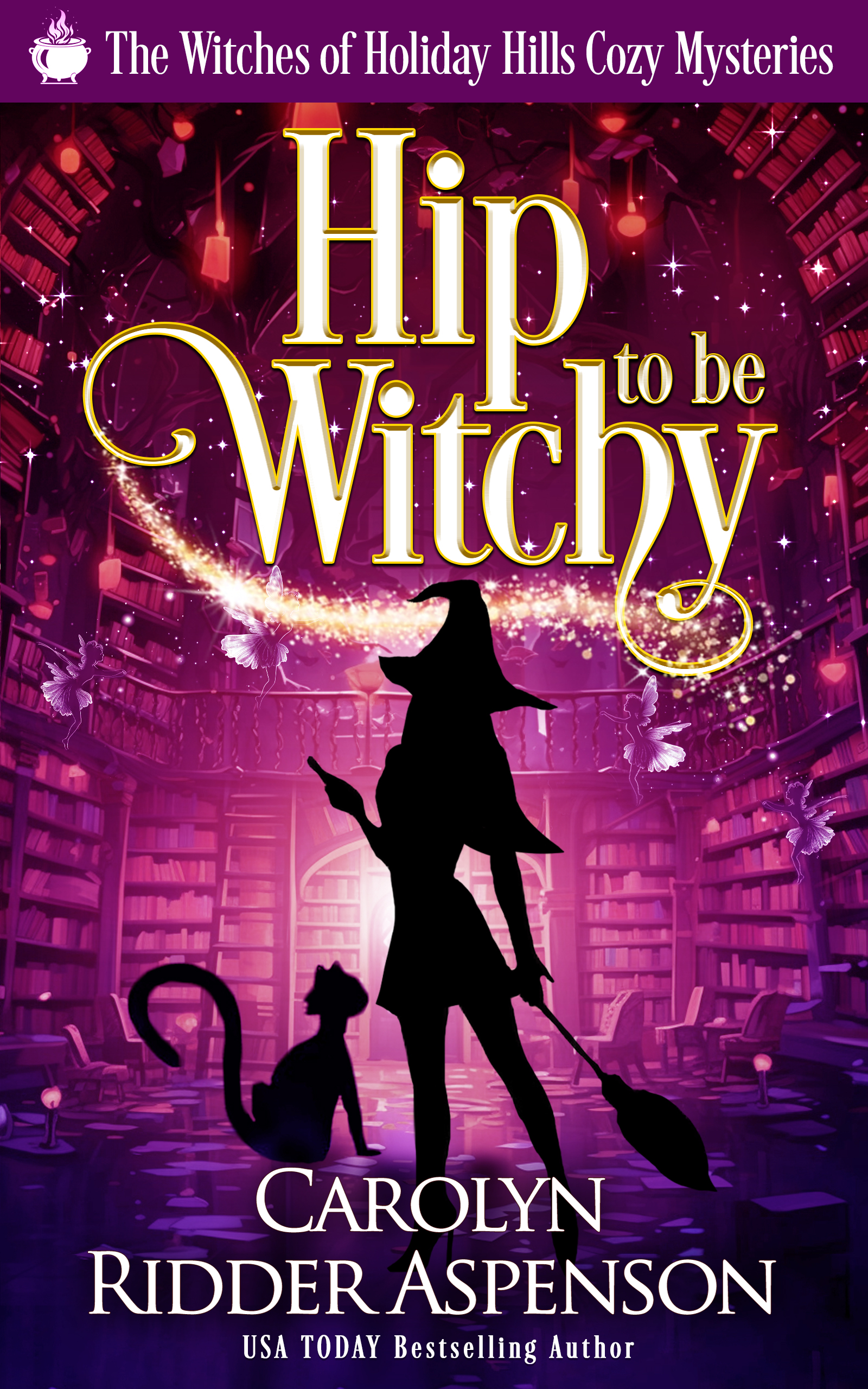 Hip to be Witchy : A Witches of Holiday Hills Cozy Mystery (The Witches of Holiday Hills Cozy Mystery Series Book 21)