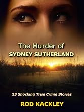 The Murder of Sydney Sutherland: 25 Shocking True Crime Stories