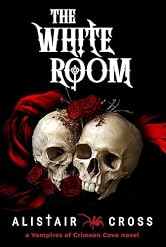 The White Room: A Vampire Hunter Series (The Vampires of Crimson Cove Book 6)