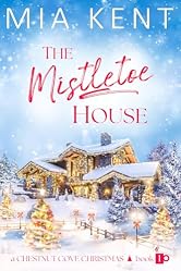 The Mistletoe House (Chestnut Cove Christmas Book 1)
