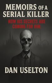 Memoirs of a Serial Killer: A Confession from Inside a Twisted Mind
