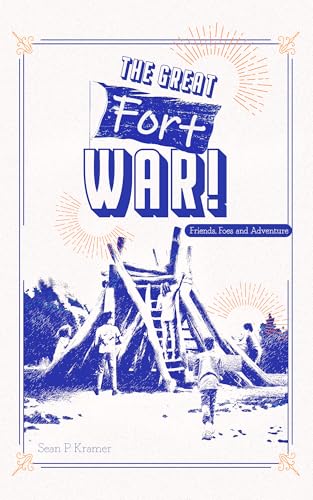 The Great Fort War!: Friends, Foes, and Adventure
