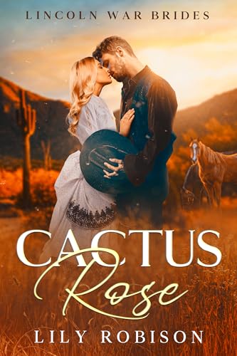 Cactus Rose (Lincoln War Brides Book 1)