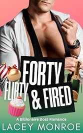 Forty, Flirty & Fired: A Billionaire Boss Romantic Comedy (Forty and Flirty Billionaires Book 1)