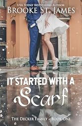 It Started With a Scarf: A Romance (The Decker Family Book 1)