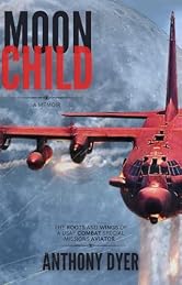 Moon Child : Roots and Wings of a USAF Combat Special Missions Aviator