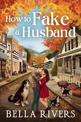 How To Fake A Husband: A Small Town, Fake Marriage Romance (Emerald Creek Book 5)