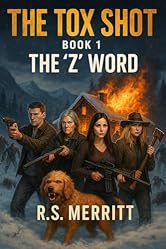The Tox Shot: The 'Z' Word --- A Post-Apocalyptic Zombie Survival Thriller