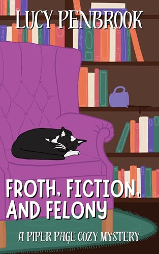 Froth, Fiction, and Felony (Maplebrook Cozy Mysteries Book 1)
