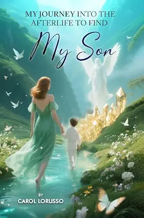 My Journey Into the Afterlife to Find My Son